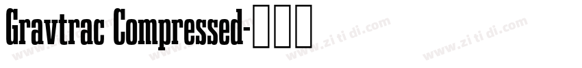 Gravtrac Compressed字体转换 Gravtrac Compressed字体转换